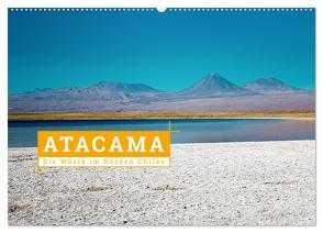 Atacama: Die Wüste im Norden Chiles (Wandkalender 2024 DIN A2 quer), CALVENDO Monatskalender von Hochow,  Kai