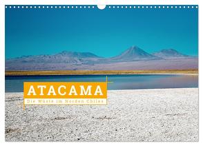 Atacama: Die Wüste im Norden Chiles (Wandkalender 2024 DIN A3 quer), CALVENDO Monatskalender von Hochow,  Kai