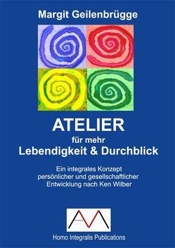 ATELIER für mehr Lebendigkeit und Durchblick von Geilenbrügge,  Margit