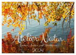 Atelier Natur – Formen, Farben und Strukturen (Tischkalender 2024 DIN A5 quer), CALVENDO Monatskalender von Pipping,  Ulf