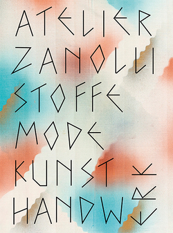 Atelier Zanolli von Aebi,  Nadja, Born,  Franziska, Flaschberger,  Sabine, Junod,  Barbara, Klinner,  Julia, Moor,  Tina, Museum für Gestaltung,  Zürich, Ruisinger,  Denise, Scherrer,  Lela, Tietze,  Katharina, Troy,  Virginia Gardner