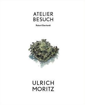 ATELIERBESUCH Ulrich Moritz von Eberhardt,  Robert