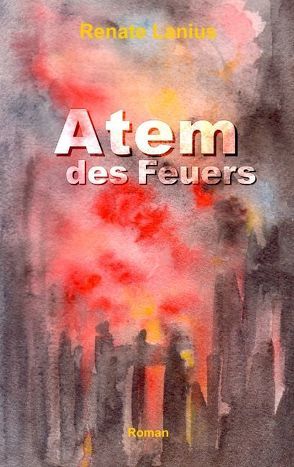 Atem des Feuers von Lanius,  Renate