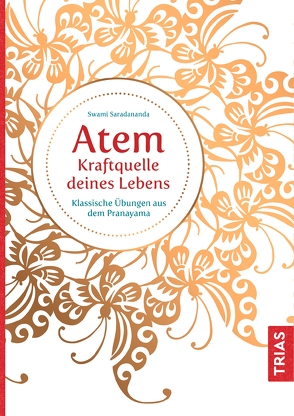 Atem – Kraftquelle deines Lebens von Saradananda,  Swami