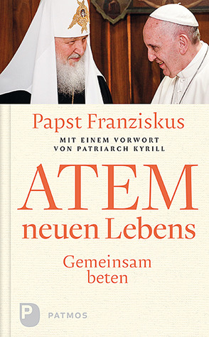 Atem neuen Lebens von Papst Franziskus, Patriarch Kyrill