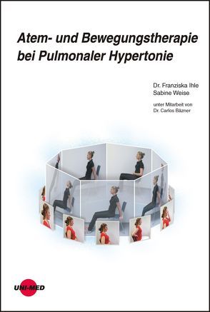 Atem- und Bewegungstherapie bei Pulmonaler Hypertonie von Ihle,  Franziska, Weise,  Sabine