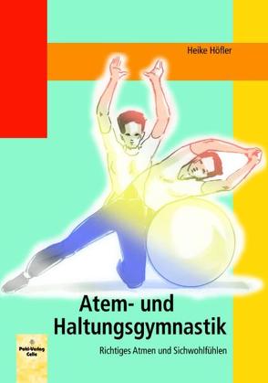 Atem- und Haltungsgymnastik von Höfler,  Heike