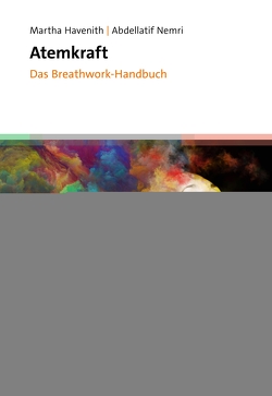 Atemkraft – Das Breathwork-Handbuch von Havenith,  Martha, Nemri,  Abdellatif