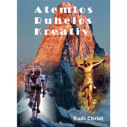 Atemlos – Ruhelos – Kreativ von Christ,  Rudi