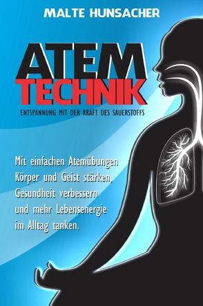 Atemtechnik – Entspannung mit der Kraft des Sauerstoffs von Hunsacher,  Malte