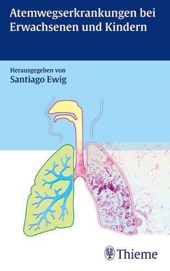 Atemwegserkrankungen bei Erwachsenen und Kindern von Ewig,  Santiago, Handrick,  Werner, Heininger,  Ulrich, Heizmann,  Wolfgang R., Lorenz,  Joachim