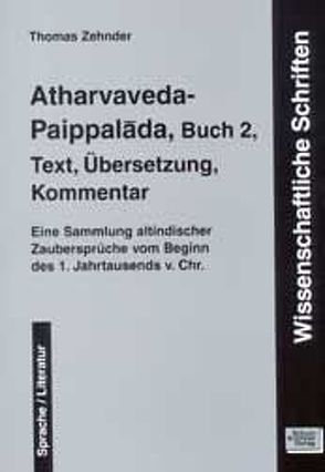 Atharvaveda-Paippalada, Buch 2, Text, Übersetzung, Kommentar von Zehnder,  Thomas