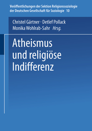 Atheismus und religiöse Indifferenz von Gärtner,  Christel, Pollack,  Detlef, Wohlrab-Sahr,  Monika