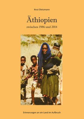 Äthiopien zwischen 1986 und 2014 von Dietzmann,  Knut