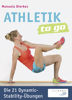 Athletik to go: Die 21 Dynamic-Stability-Übungen von Dierkes,  Manuela