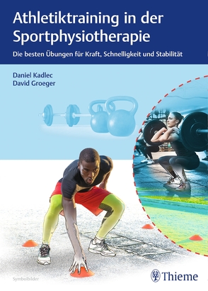 Athletiktraining in der Sportphysiotherapie von Groeger,  David, Kadlec,  Daniel