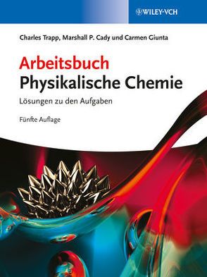 Atkins: Physikalische Chemie / Arbeitsbuch Physikalische Chemie von Bär,  Michael, Cady,  M. P., Delbrück,  Matthias, Giunta,  Carmen, Trapp,  C. A.