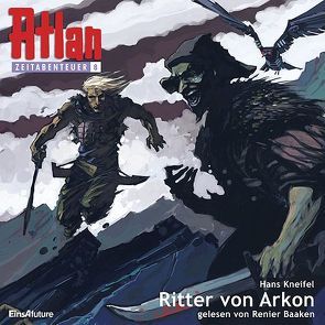 Atlan Zeitabenteuer MP3-CDs 08 – Ritter von Arkon von Baaken,  Renier, Kneifel,  Hans