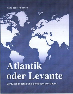 Atlantik oder Levante? von Friedrich,  Hans-Josef