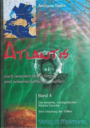 Atlantis nach neuesten hellsichtigen und wissenschaftlichen Quellen von Delor,  Andreas