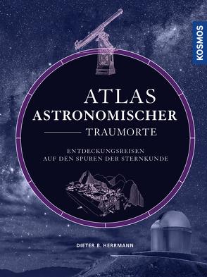 Atlas astronomischer Traumorte von Herrmann,  Dieter B.