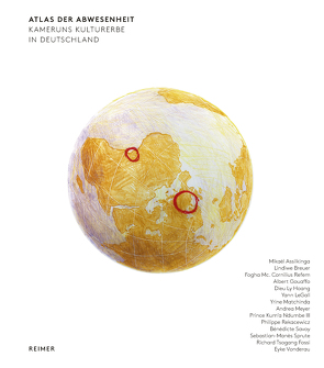 Atlas der Abwesenheit von Assilkinga,  Mikael, Breuer,  Lindiwe, Fossi,  Richard Tsogang, Gouaffo,  Albert, Hoang,  Dieu Ly, LeGall,  Yann, Matchinda,  Yrine, Mc Cornilius Refem,  Fogha, Meyer,  Andrea, Ndumbe III.,  Kum'a, Rekacevicz,  Philippe, Savoy,  Bénédicte, Sprute,  Sebastian-Manès, Vonderau,  Eyke