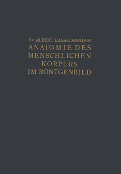 Atlas der Anatomie des Menschlichen Körpers im Röntgenbild von Hasselwander,  Albert