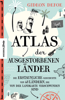 Atlas der ausgestorbenen Länder von Defoe,  Gideon, Gosney,  Joy, Pannowitsch,  Ralf