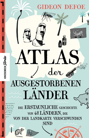 Atlas der ausgestorbenen Länder von Defoe,  Gideon, Gosney,  Joy, Pannowitsch,  Ralf