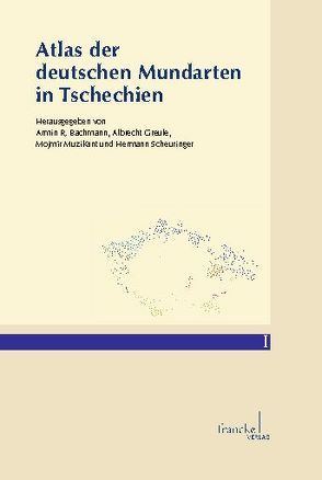 Atlas der deutschen Mundarten in Tschechien von Bachmann,  Armin R., Greule,  Albrecht, Muzikant,  Mojmir, Scheuringer,  Hermann