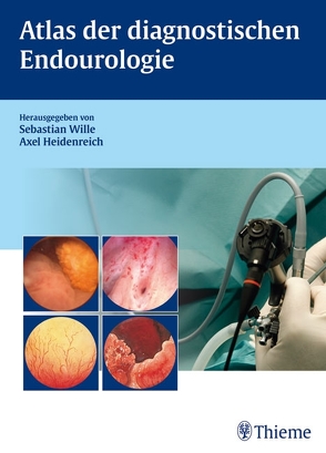 Atlas der diagnostischen Endourologie von Heidenreich,  Axel, Wille,  Sebastian