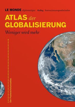 Atlas der Globalisierung von Bauer,  Barbara, Buitenhuis,  Adolf, D'Aprile,  Dorothée, Jainski,  Sabine, Kadritzke,  Niels, Le Monde diplomatique, Liebig,  Steffen, Thorbrietz,  Petra