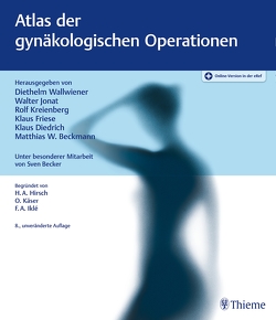 Atlas der gynäkologischen Operationen von Beckmann,  Matthias W, Diedrich,  Klaus, Friese,  Klaus, Jonat,  Walter, Kreienberg,  Rolf, Wallwiener,  Diethelm