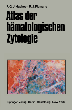 Atlas der hämatologischen Zytologie von Flemans,  R.J., Hayhoe,  Frank G.J., Ruhrmann,  Gerd