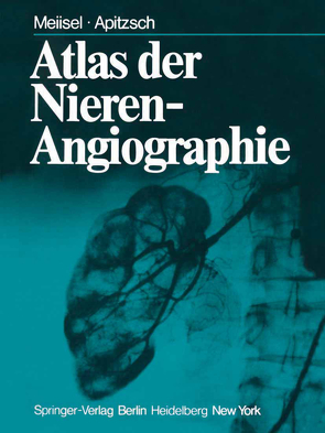 Atlas der Nierenangiographie von Apitzsch,  D.E., Frommhold,  W., Laasonen,  L., Meiisel,  P., Töttermann,  S., Valle,  M.