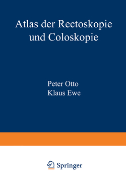 Atlas der Rectoskopie und Coloskopie von Ewe,  K., Otto,  P.