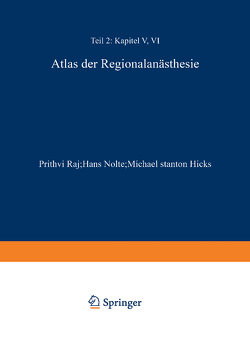 Atlas der Regionalanästhesie von Bassler,  M.F., Nolte,  H., Nolte,  Hans, Raj,  P. Prithri, Rost,  W., Schnitzler,  M., Stanton-Hicks,  Michael