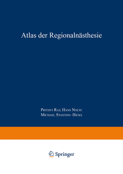 Atlas der Regionalanästhesie von Bassler,  M.F., Nolte,  H., Nolte,  Hans, Raj,  P. Prithri, Rost,  W., Schnitzler,  M., Stanton-Hicks,  Michael