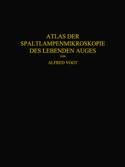 Atlas der Spaltlampenmikroskopie des Lebenden Auges von Vogt,  Alfred