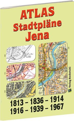 ATLAS – Stadtpläne von JENA 1836-1914-1916-1939-1967 von Rockstuhl,  Harald