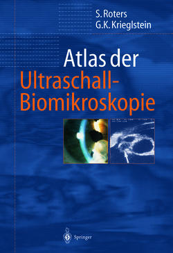 Atlas der Ultraschall-Biomikroskopie von Krieglstein,  Günter K., Roters,  Sigrid