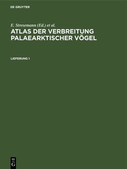 Atlas der Verbreitung palaearktischer Vögel / Atlas der Verbreitung palaearktischer Vögel. Lieferung 1 von Eber,  G., Mauersberger,  G., Portenko,  L A, Szijj,  J.