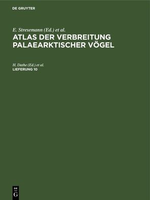 Atlas der Verbreitung palaearktischer Vögel / Atlas der Verbreitung palaearktischer Vögel. Lieferung 10 von Dathe,  H., Neufeldt,  I. A., Portenko,  L A, Stübs,  J.