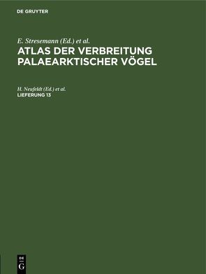 Atlas der Verbreitung palaearktischer Vögel / Atlas der Verbreitung palaearktischer Vögel. Lieferung 13 von Dathe,  I. A., Neufeldt,  H., Vietinghoff-Scheel,  E. V., Wunderlich,  K.