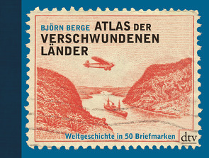 Atlas der verschwundenen Länder von Berge,  Björn, Frauenlob,  Günther, Zuber,  Frank