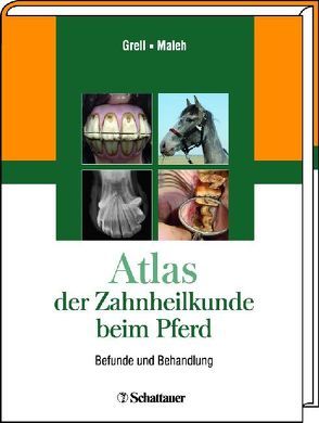 Atlas der Zahnheilkunde beim Pferd von Grell,  Martin