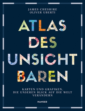 Atlas des Unsichtbaren von Cheshire,  James, Fleißig,  Marlene, Uberti,  Oliver