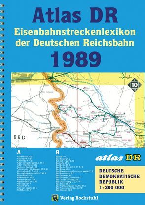 ATLAS DR 1989 – Eisenbahnstreckenlexikon der Deutschen Reichsbahn von Rockstuhl,  Harald