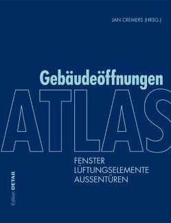 Atlas Gebäudeöffnungen von Binder,  Markus, Bonfig,  Peter, Cremers,  Jan, Hartwig,  Joost, Jehl,  Wolfgang, Klos,  Hermann, Leuschner,  Ingo, Sieberath,  Ulrich, Sohn,  Elke, Stark,  Thomas