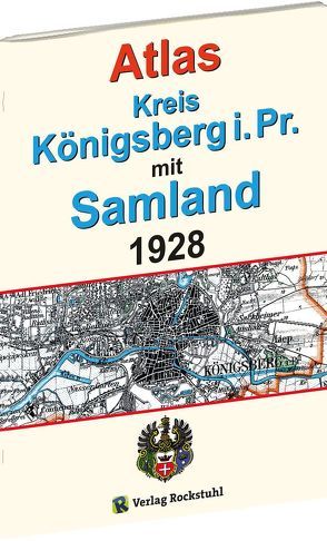 ATLAS Kreis Königsberg i. Pr. mit Samland 1928 von Rockstuhl,  Harald